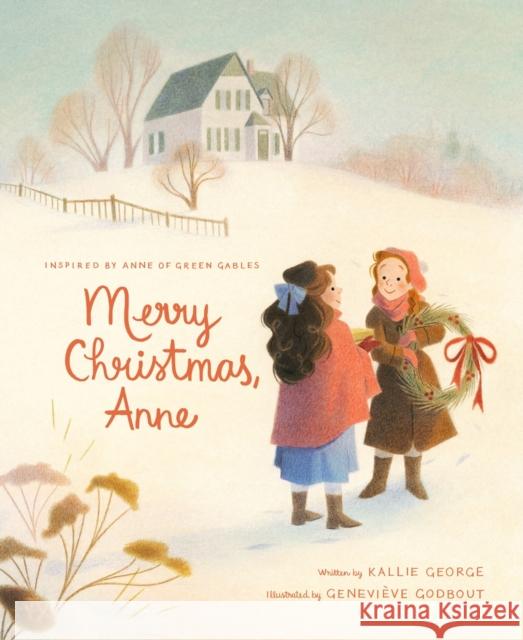 Merry Christmas, Anne Kallie George Genevi 9780735267183 Tundra Books (NY)