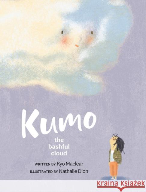 Kumo: The Bashful Cloud Kyo Maclear Nathalie Dion 9780735267282