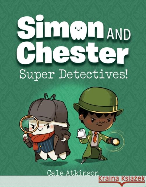 Super Detectives (Simon and Chester Book #1) Cale Atkinson 9780735267640