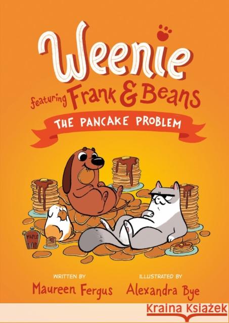 Pancake Problem (Weenie Featuring Frank and Beans Book #2) Maureen Fergus 9780735267961 Tundra