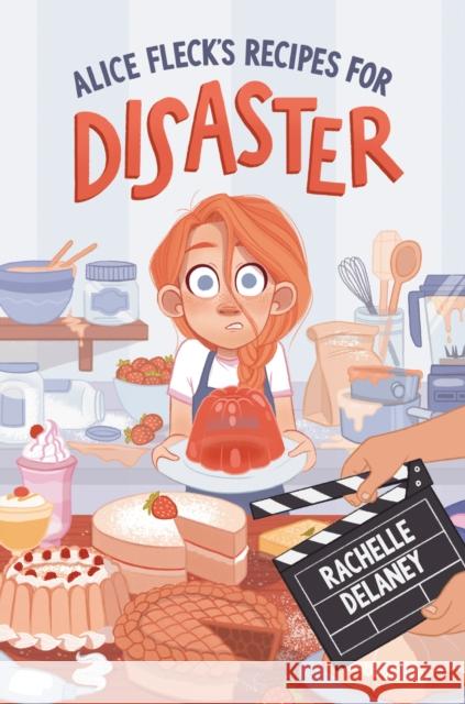 Alice Fleck's Recipes for Disaster Rachelle Delaney 9780735269279