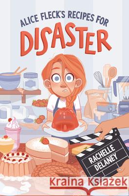 Alice Fleck's Recipes for Disaster Rachelle Delaney 9780735269293 Puffin Books