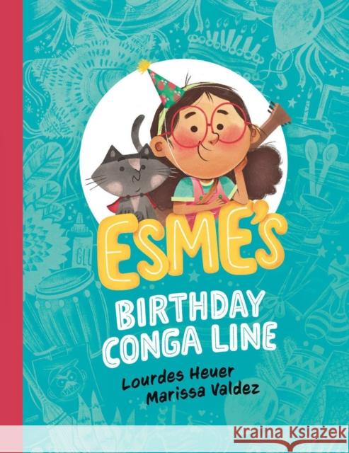 Esme's Birthday Conga Line Lourdes Heuer Marissa Valdez 9780735269408 Prentice Hall Press