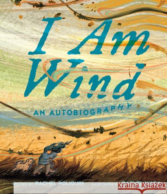 I Am Wind: An Autobiography Rachel Poliquin Rachel Wada 9780735272187