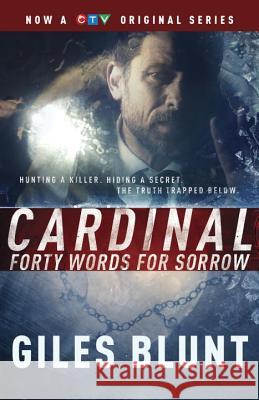 Cardinal: Forty Words for Sorrow (TV Tie-In Edition) Giles Blunt 9780735273542 Vintage Books Canada