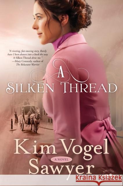 A Silken Thread Kim Vogel Sawyer 9780735290129 Waterbrook Press