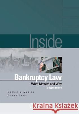 Inside Bankruptcy: What Matters and Why Martin                                   Nathalie Martin Ocean Tama 9780735507531 Aspen Publishers