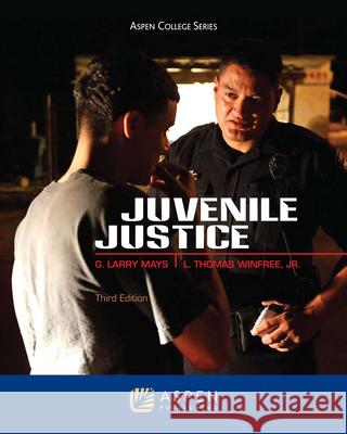 Juvenile Justice Mays                                     G. Larry Mays Glen P. Mays 9780735507685 Aspen Publishers