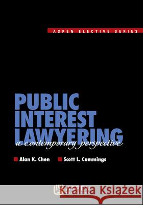 Public Interest Lawyering: A Contemporary Perspective Chen                                     Alan K. Chen Scott Cummings 9780735570832 Aspen Publishers