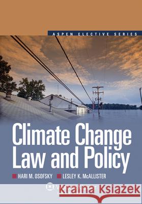 Climate Change Law and Policy Osofsky                                  Hari Osofsky Lesley McAllister 9780735577169 Aspen Publishers