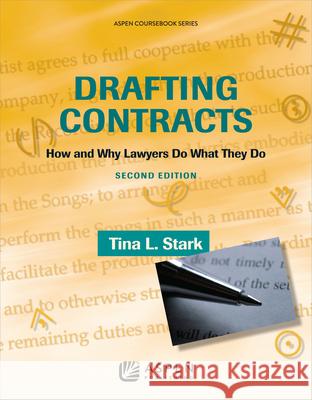 Drafting Contracts: How and Why Lawyers Do What They Do Stark                                    Tina L. Stark 9780735594777 Aspen Publishers
