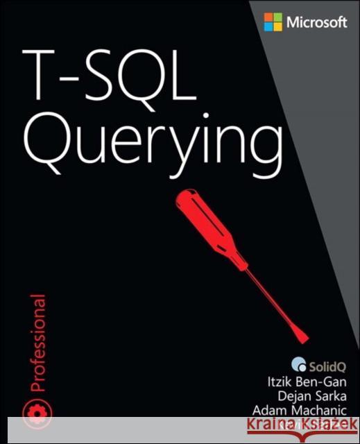 T-SQL Querying Itzik Ben-Gan Adam Machanic Dejan Sarka 9780735685048 Microsoft Press