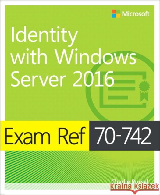 Exam Ref 70-742 Identity with Windows Server 2016 Charlie Russel 9780735698819 Microsoft Press