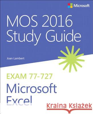 MOS 2016 Study Guide for Microsoft Excel Joan Lambert 9780735699434 Microsoft Press