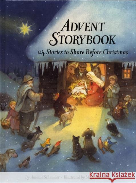 Advent Storybook: 24 Stories to Share Before Christmas Schneider, Antonie 9780735819634 North-South Books