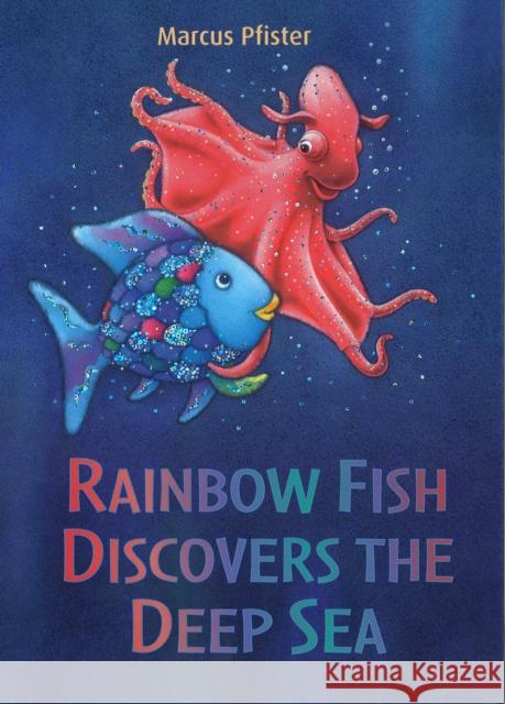 Rainbow Fish Discovers the Deep Sea Marcus Pfister 9780735840669