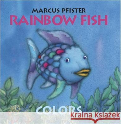 The Rainbow Fish Colors Pfister, Marcus 9780735841475