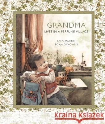 Grandma Lives in a Perfume Village Fang Suzhen Sonja Danowski 9780735842168