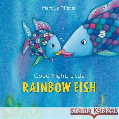 Good Night, Little Rainbow Fish Marcus Pfister 9780735842854 Northsouth Books