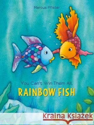 You Can't Win Them All, Rainbow Fish Pfister, Marcus 9780735842878 Northsouth Books