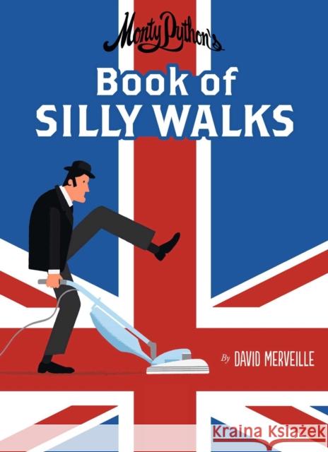 Monty Python's Book of Silly Walks David Mervielle 9780735842960 North-South Books