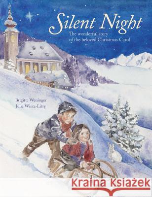 Silent Night: The Wonderful Story of the Beloved Christmas Carol Weninger, Brigitte 9780735843264 Northsouth Books