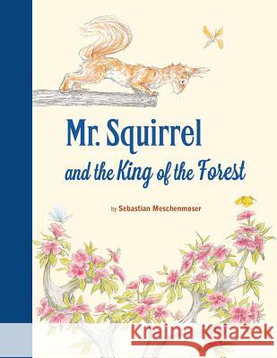 Mr. Squirrel and the King of the Forest Sebastian Meschenmoser 9780735843424 Northsouth Books