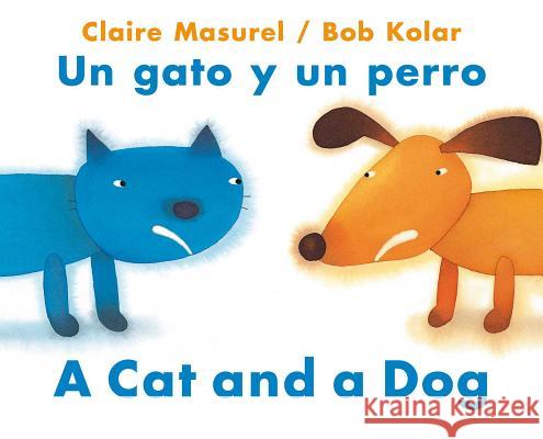 A Cat and a Dog / Un Gato Y Un Perro Claire Masurel Bob Kolar 9780735843547