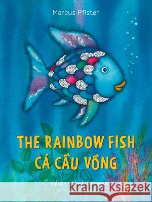 The Rainbow Fish/Bi:libri - Eng/Vietnamese PB Marcus Pfister 9780735843776