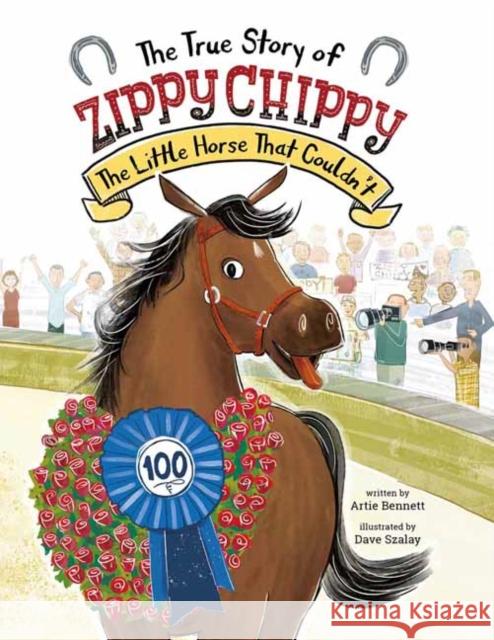 The True Story of Zippy Chippy: The Little Horse That Couldn't Artie Bennet Dave Szalay 9780735843967 Northsouth Books