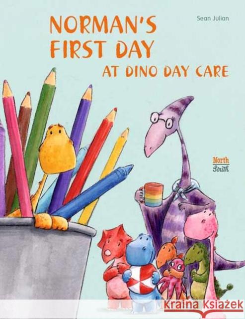 Norman's First Day at Dino Day Care Sean Julian 9780735844148
