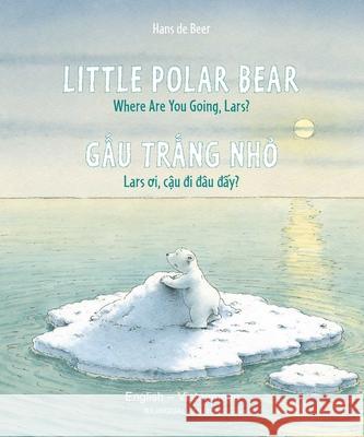Little Polar Bear/Bi: Libri - Eng/Vietnamese PB Hans D 9780735844421 Northsouth Books