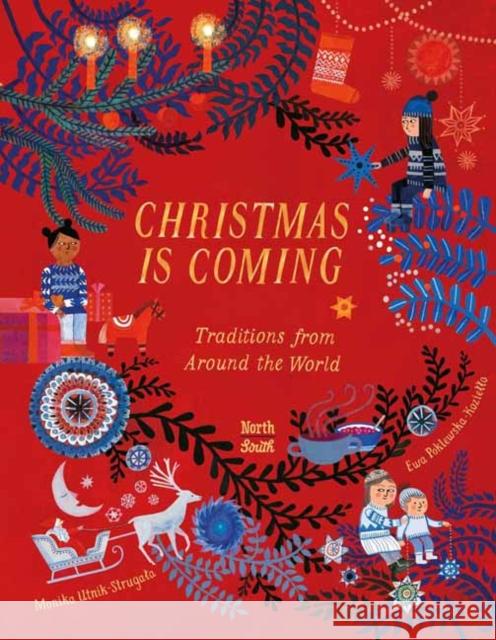 Christmas Is Coming: Traditions from Around the World Monika Utnik-Strugala Ewa Poklewska-Koziello 9780735844438 Northsouth Books