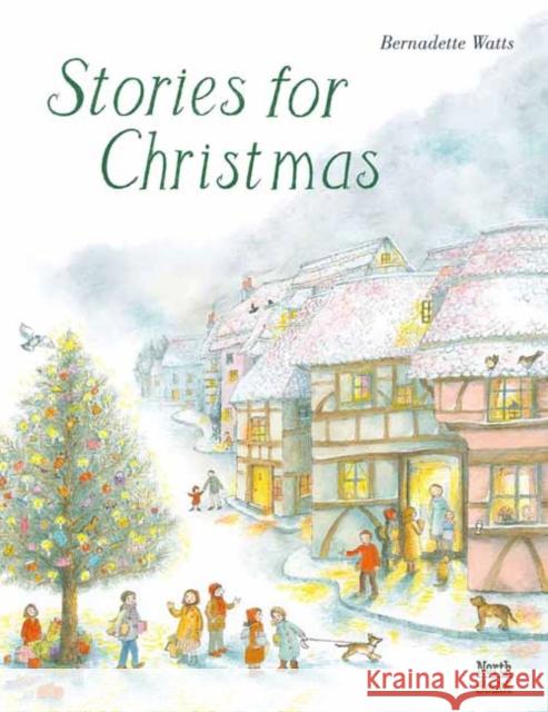 Stories for Christmas Bernadette Watts 9780735844674 Northsouth Books