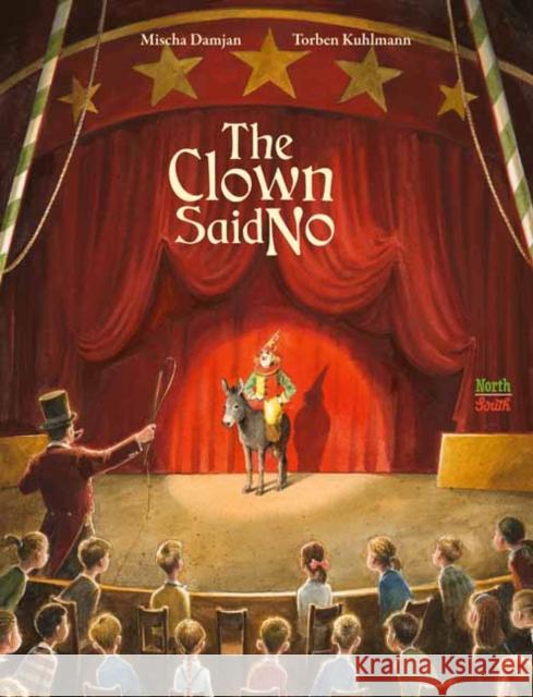 The Clown Said No Torben Kuhlmann Mischa Damjan Anthea Bell 9780735844766 Northsouth Books