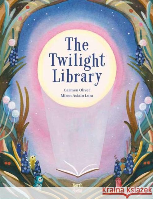 The Twilight Library Carmen Oliver Miren Asiai 9780735844964 Northsouth Books