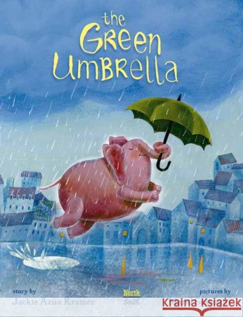 The Green Umbrella Jackie Az Kramer Maral Sassouni 9780735845039 North-South Books