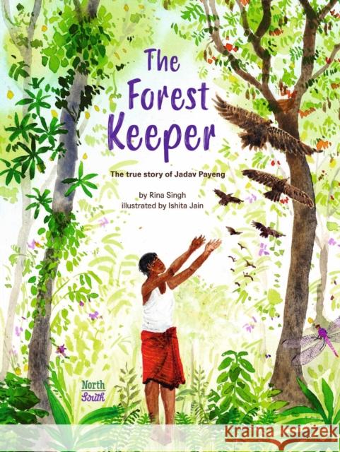 The Forest Keeper: The true story of Jadav Payeng Ishita Jain 9780735845053