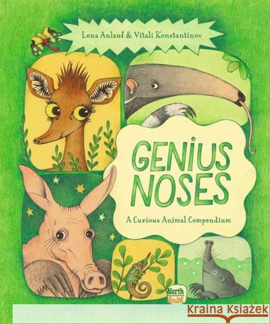 Genius Noses: A Curious Animal Compendium Lena Anlauf Vitali Konstantinov 9780735845350 North-South Books