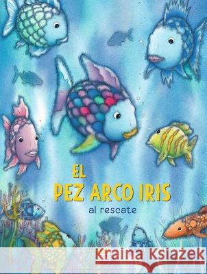 ?El Pez Arco Iris Al Rescate! (Spanish Edition) Marcus Pfister 9780735845404 Northsouth Books