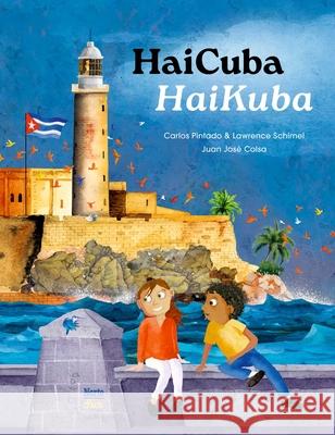 HaiCuba/HaiKuba: Haikus about Cuba in English and Spanish Carlos Pintado 9780735845688 Ediciones Nortesur