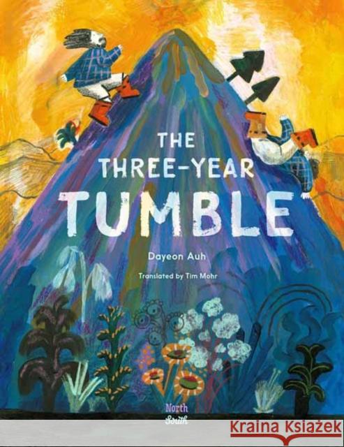 The Three-Year Tumble: Based on a Korean Folktale Dayeon Auh Tim Mohr 9780735845749 Northsouth Books