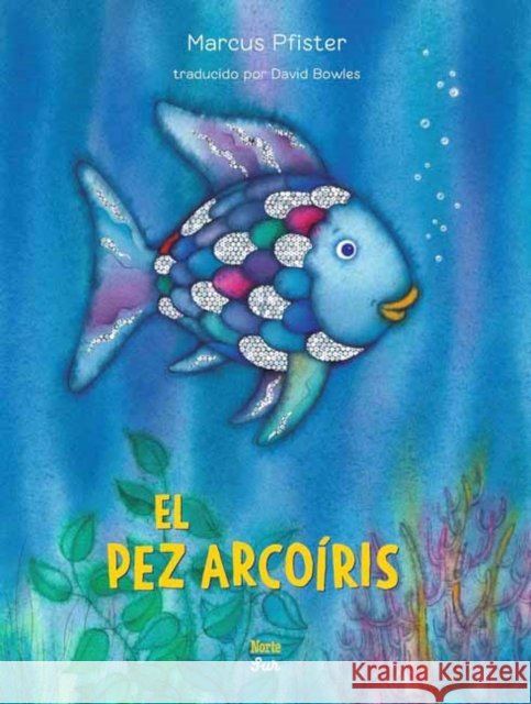 El Pez Arco?ris: (Spanish Edition) Marcus Pfister 9780735845893 Northsouth Books