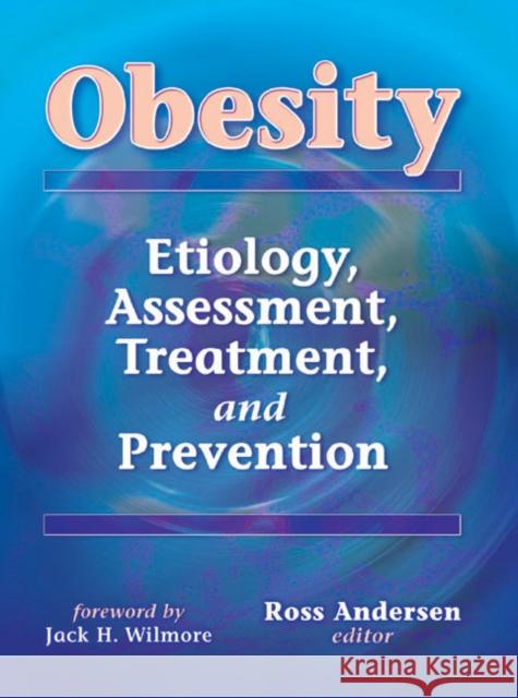 Obesity : Etiology, Assessment, Treatment, and Prevention Andersen                                 Ross E. Andersen Jennifer Weinberg 9780736003285 Human Kinetics Publishers