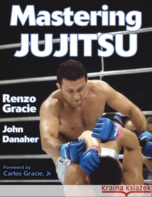 Mastering Jujitsu Renzo Gracie 9780736044042