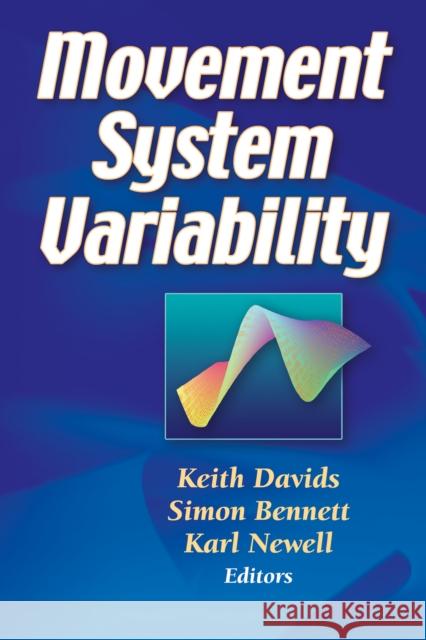 Movement System Variability Keith Davids Simon Bennett Karl M. Newell 9780736044820 Human Kinetics Publishers