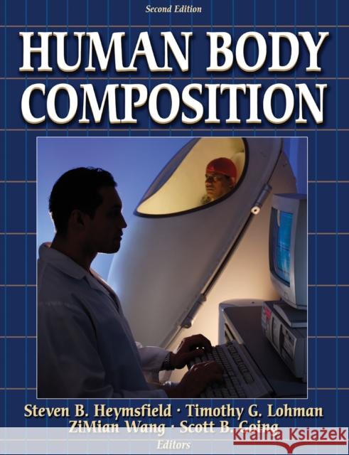 Human Body Composition Steven B. Heymsfield Timothy G. Lohman ZiMian Wang 9780736046558