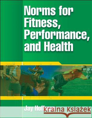 Norms for Fitness, Performance, and Health Jay Hoffman 9780736054836