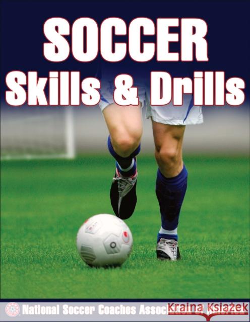 Soccer Skills & Drills National Soccer Coaches Association of a 9780736056298 Human Kinetics Publishers