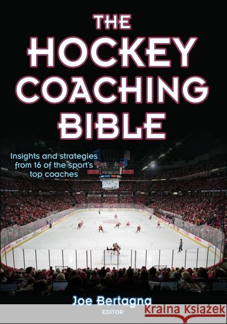 The Hockey Coaching Bible Joe Bertagna 9780736062015 Human Kinetics Publishers